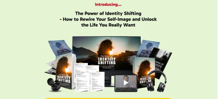 Who You Want to Be: The Power Of Identity Shifting Exposed